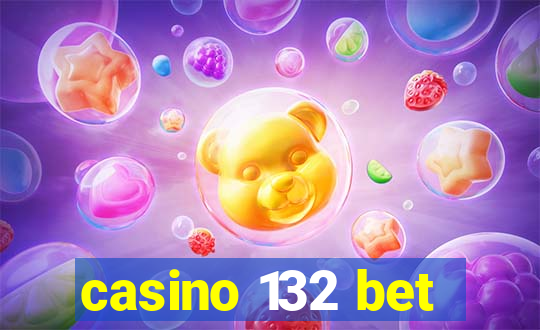 casino 132 bet